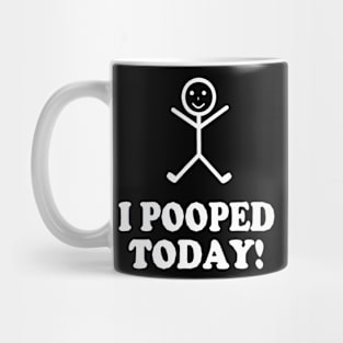 I Pooped Today Funny Sarcastic Saying Mug